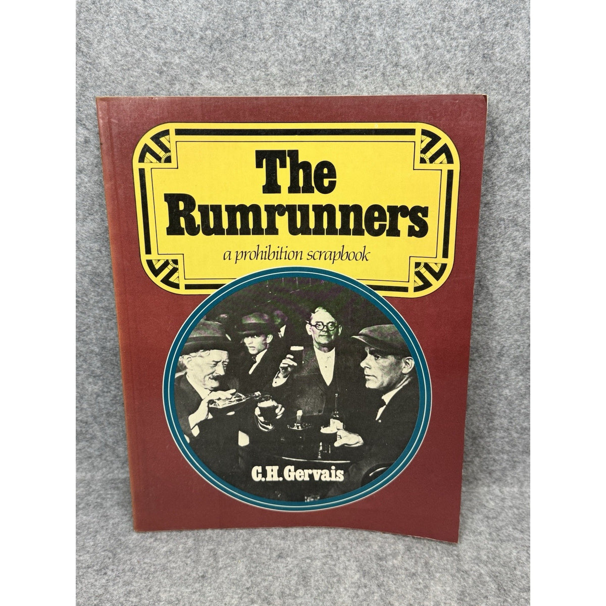 The Rumrunners Prohibition Scrapbook C.H. Gervais Detroit Windsor Bootlegging