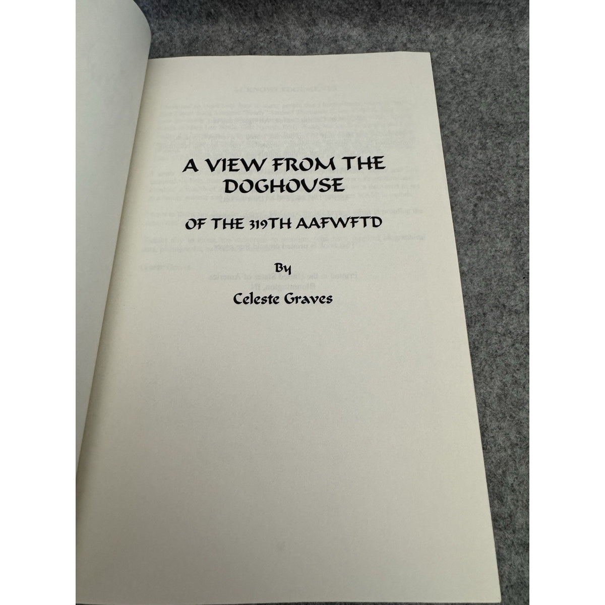A View from the Doghouse: Of the 319Th Aafwftd by Celeste Graves Signed