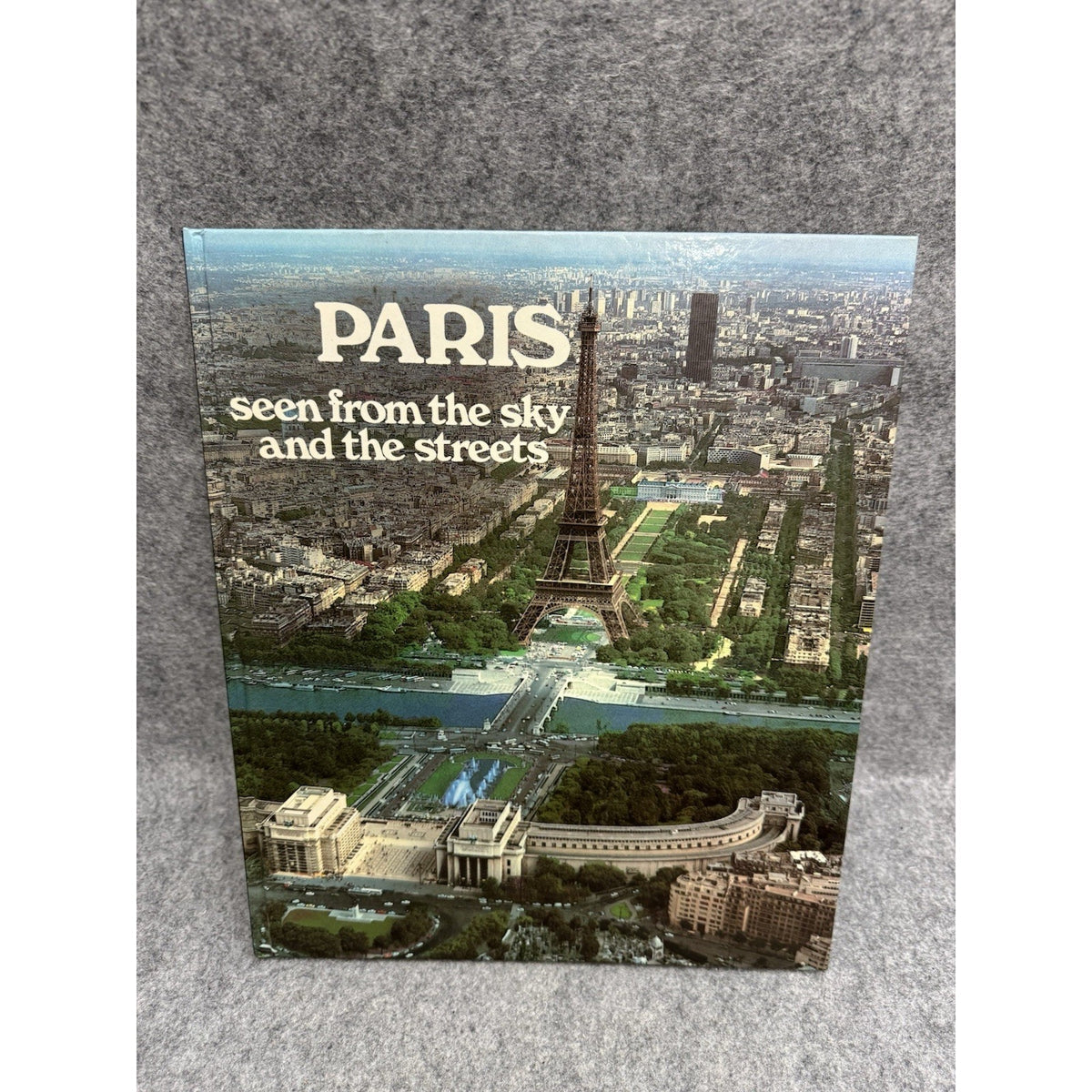 Paris Seen From the Sky and the Streets 1986 HC Photo Travel Book France
