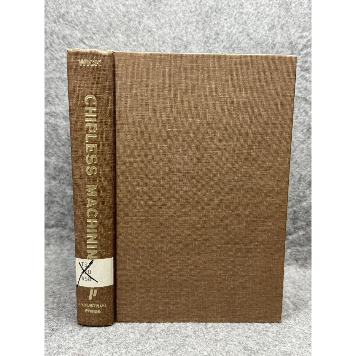 Chipless Machining 1960 First Edition Charles H. Wick HC Industrial Press