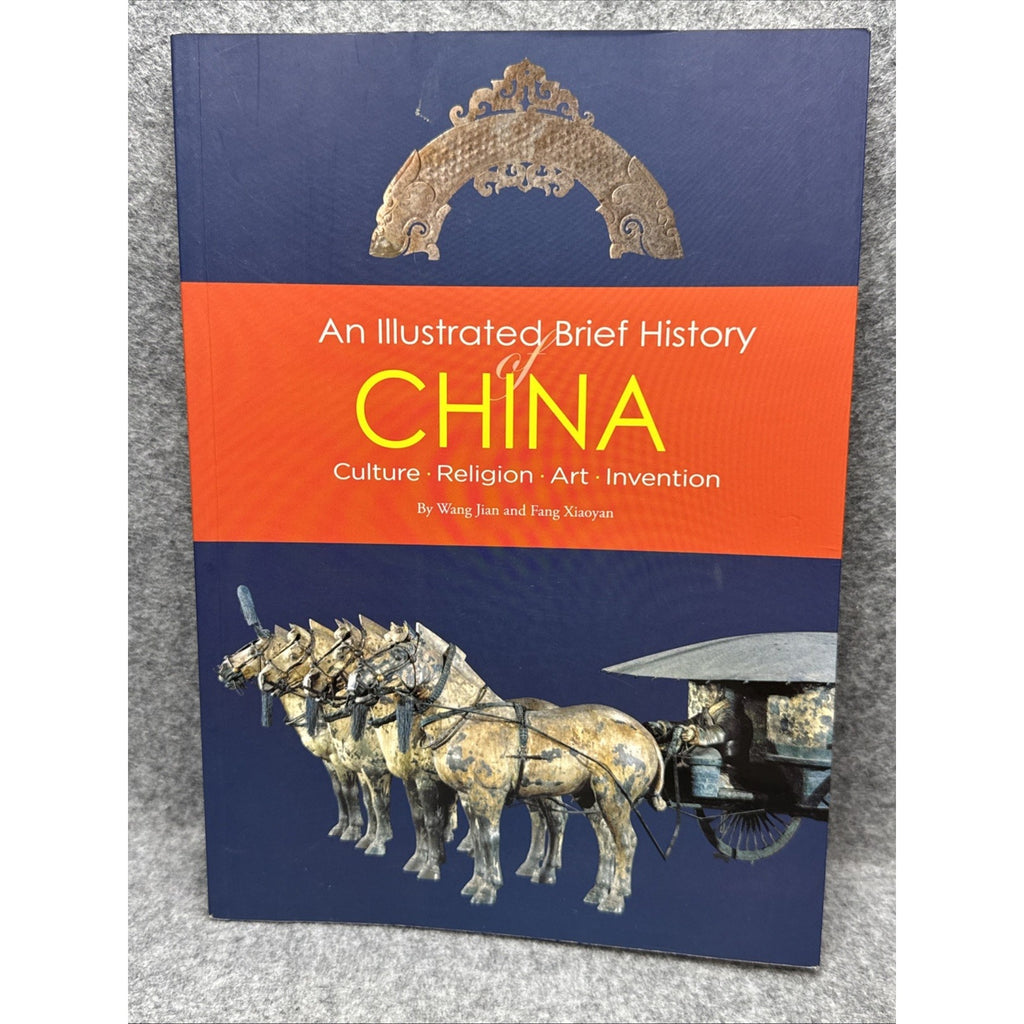 Illustrated Brief History of China : Culture, Religion, Art, Invention by...