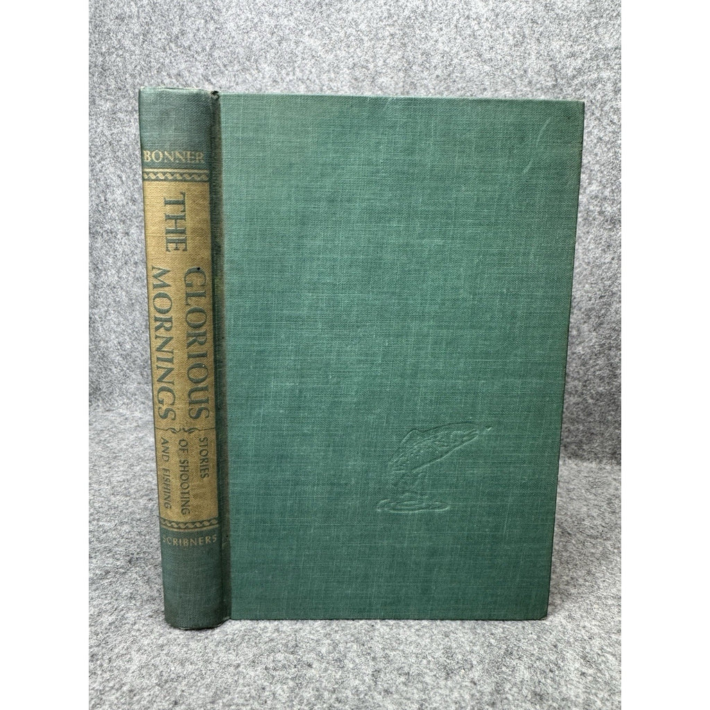The Glorious Mornings Bonner Signed 1954 First Ed Hunting Fishing HC