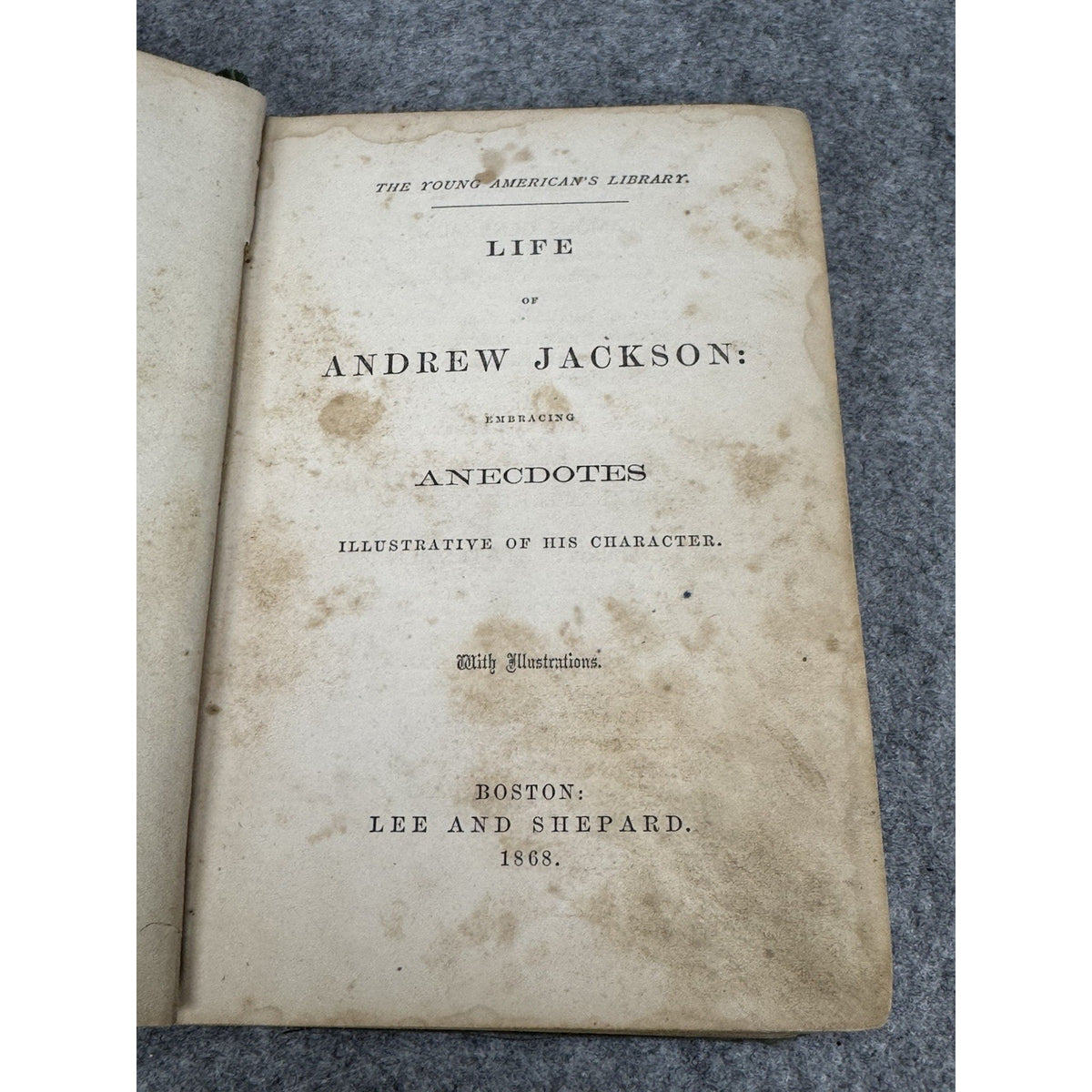 Life of Andrew Jackson 1868 Illustrated Young American’s Library Hardcover