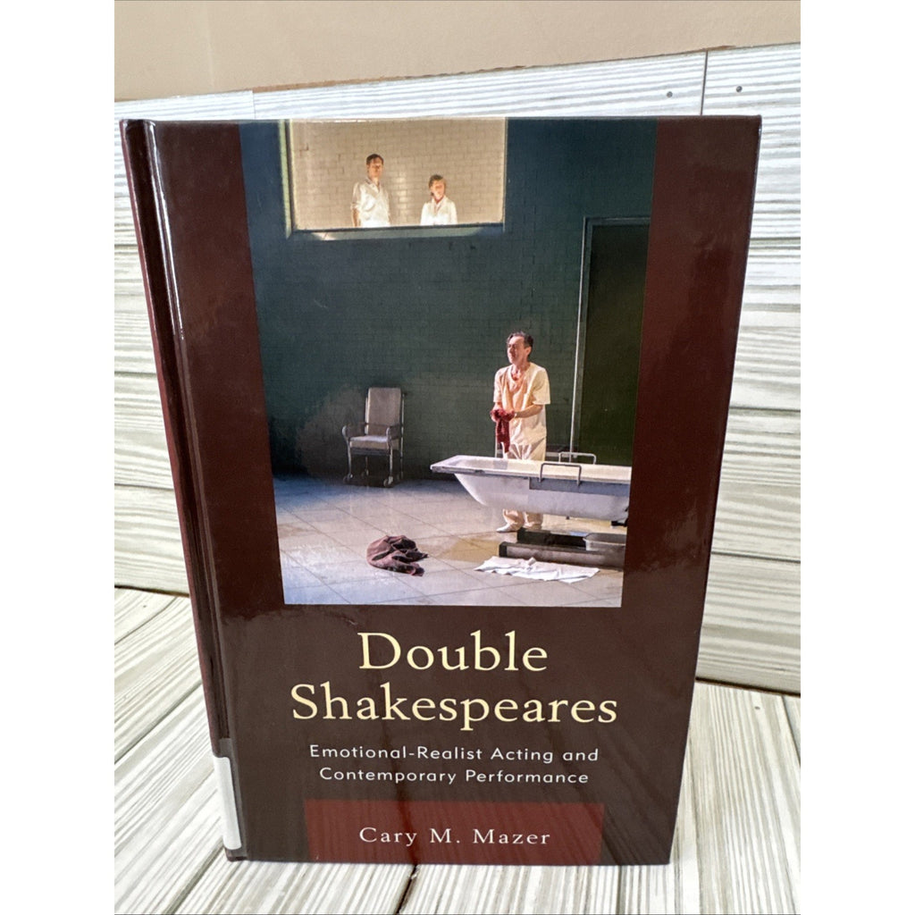 Double Shakespeares : Emotional-Realist Acting and Contemporary Performance...