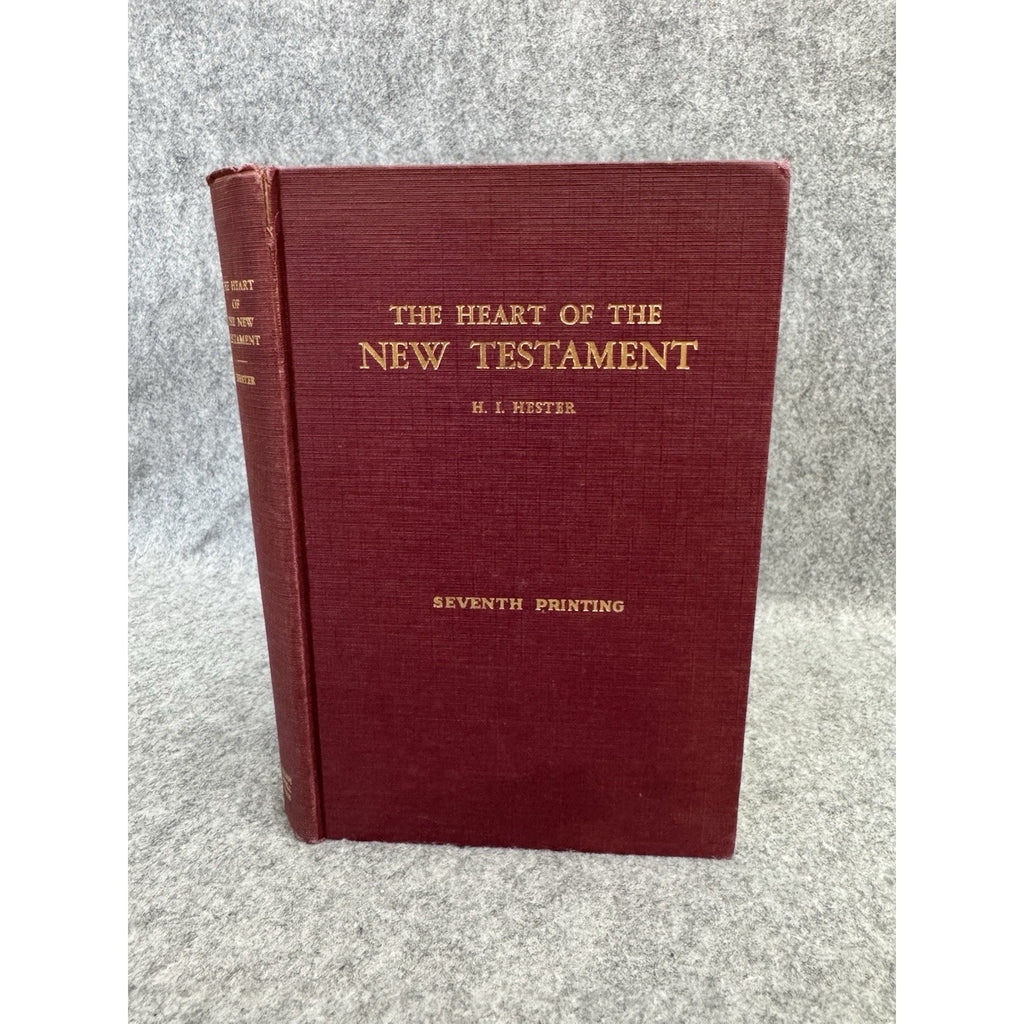 1957 The Heart of the New Testament H I Hester 7th Printing Hardcover