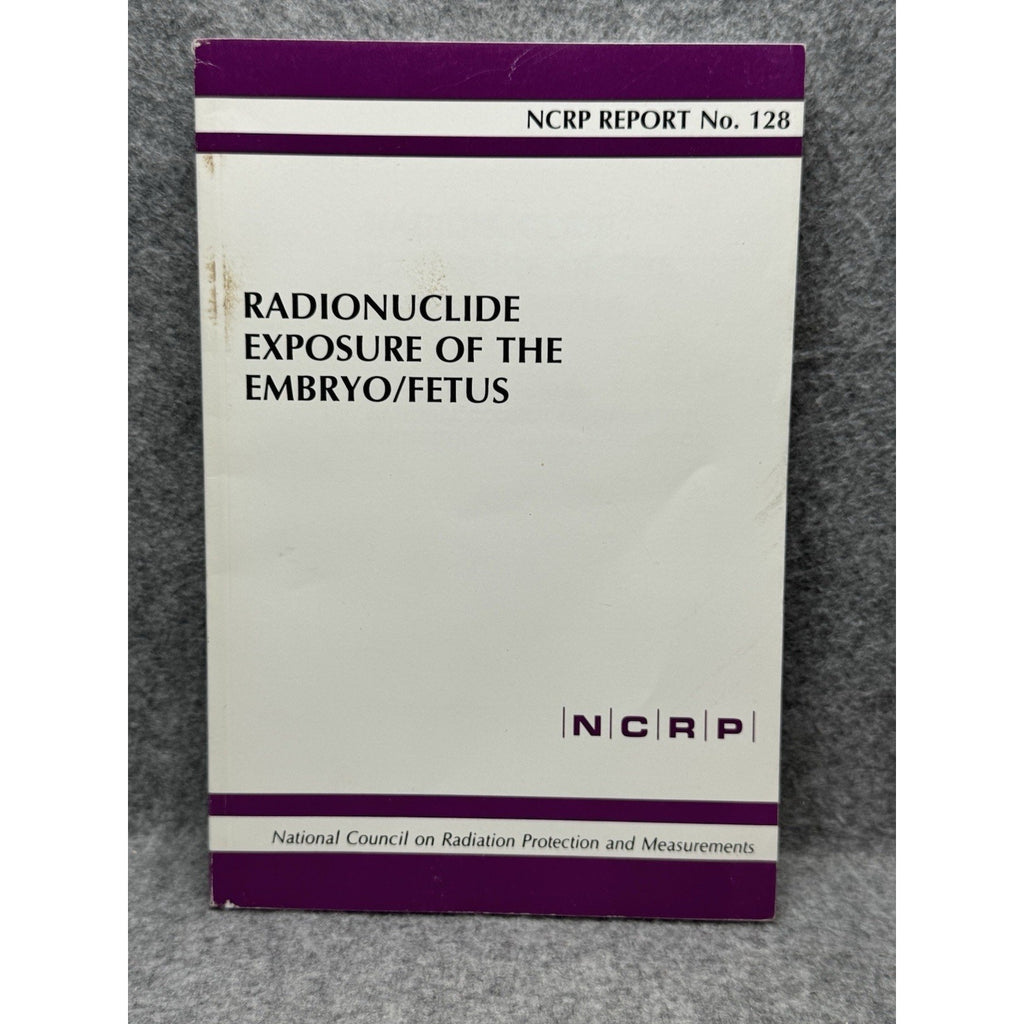 NCRP Report 128 Radionuclide Exposure Embryo Fetus Radiation Safety