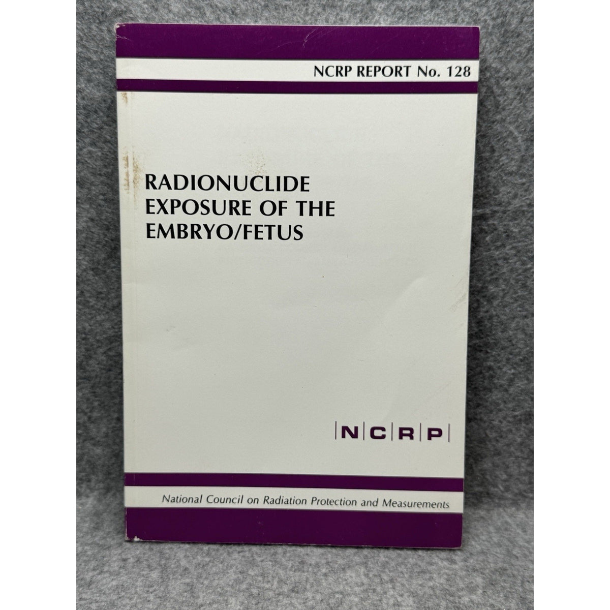 NCRP Report 128 Radionuclide Exposure Embryo Fetus Radiation Safety