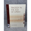 Tragedy in the Age of Oprah : Essays on Five Great Plays by Louis Fantasia...