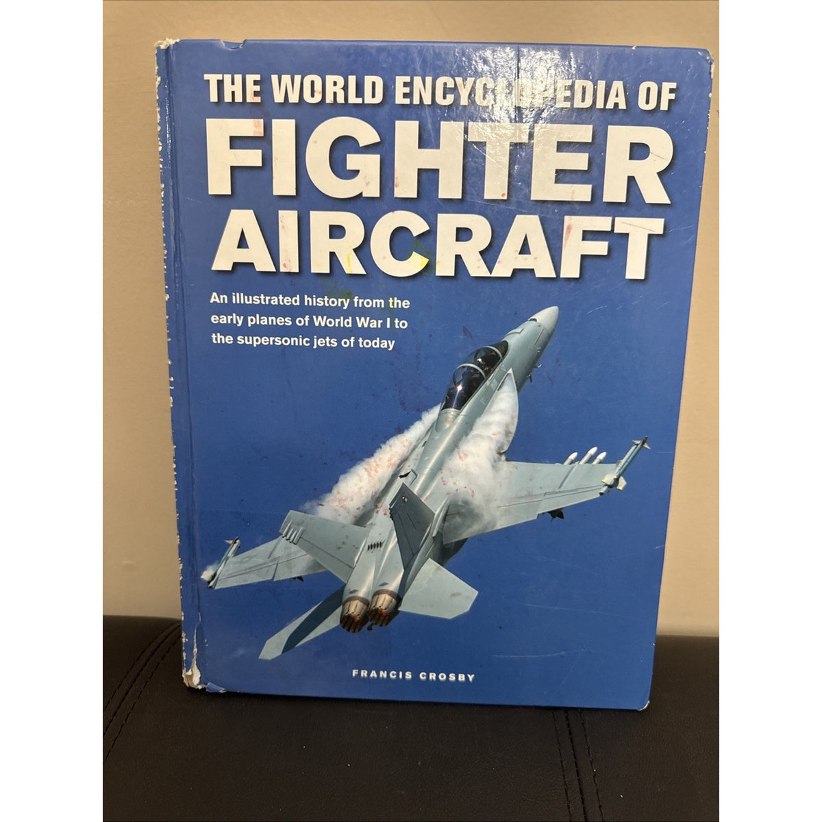 The World Encyclopedia of Fighter Aircraft: An Illustrated History from the ...