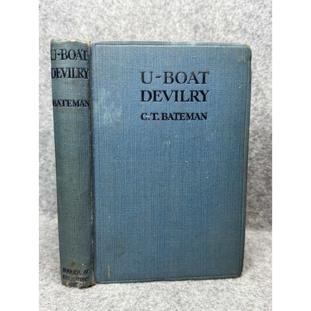 U-Boat Devilry Charles Bateman 1918 1st Ed WWI Submarine Survivor Accounts