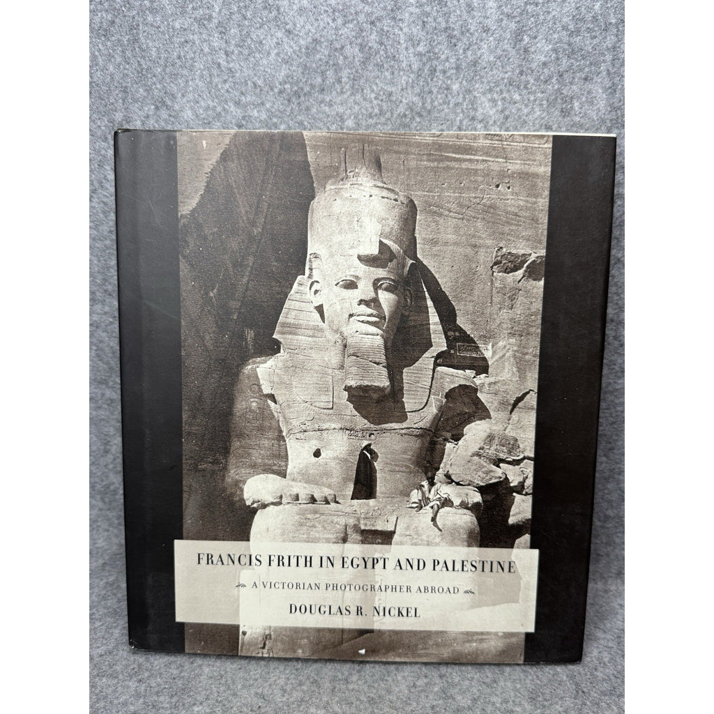 2004 Francis Frith in Egypt and Palestine Douglas Nickel First Edition HC DJ