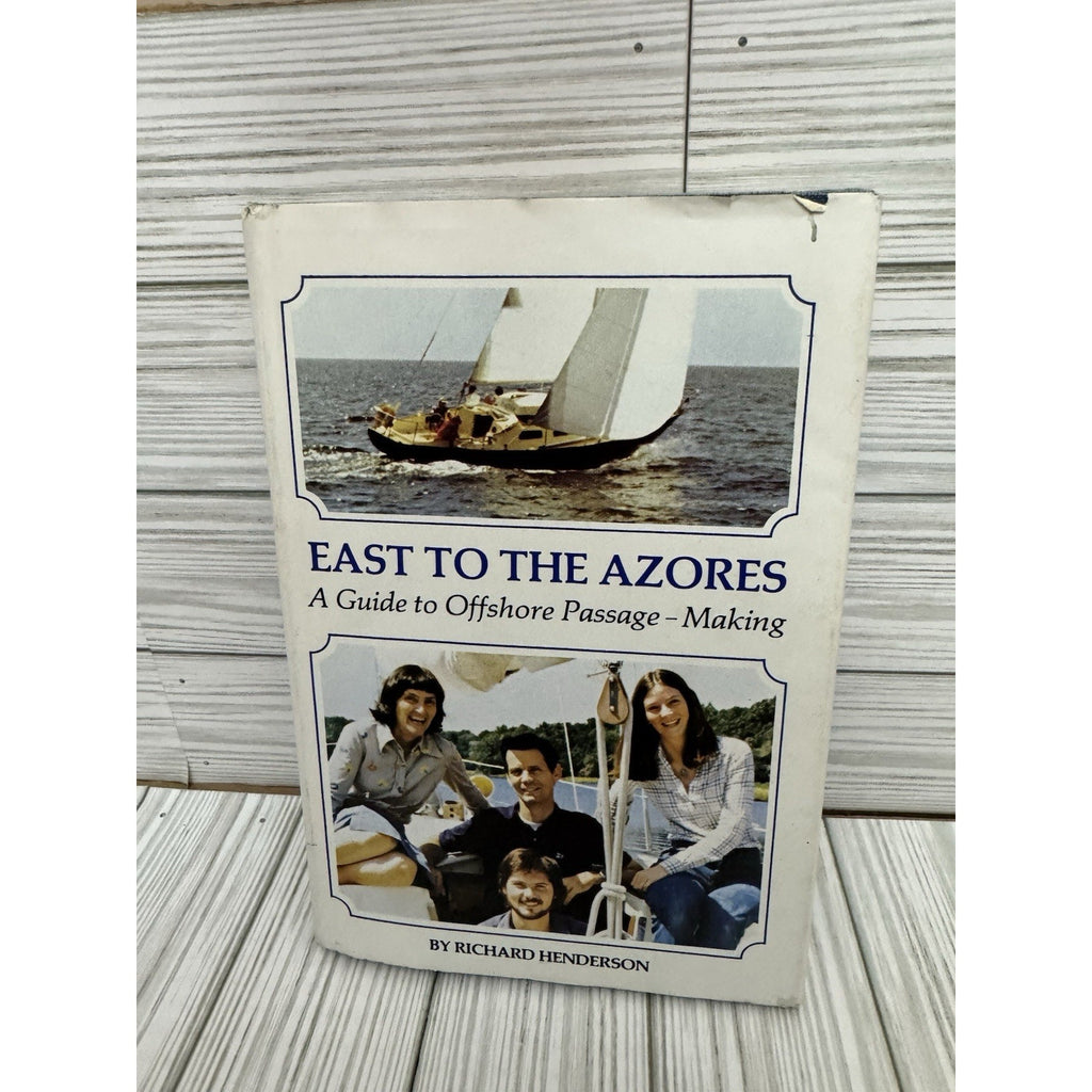 East to the Azores : A Guide to Offshore Passage-Making Richard H