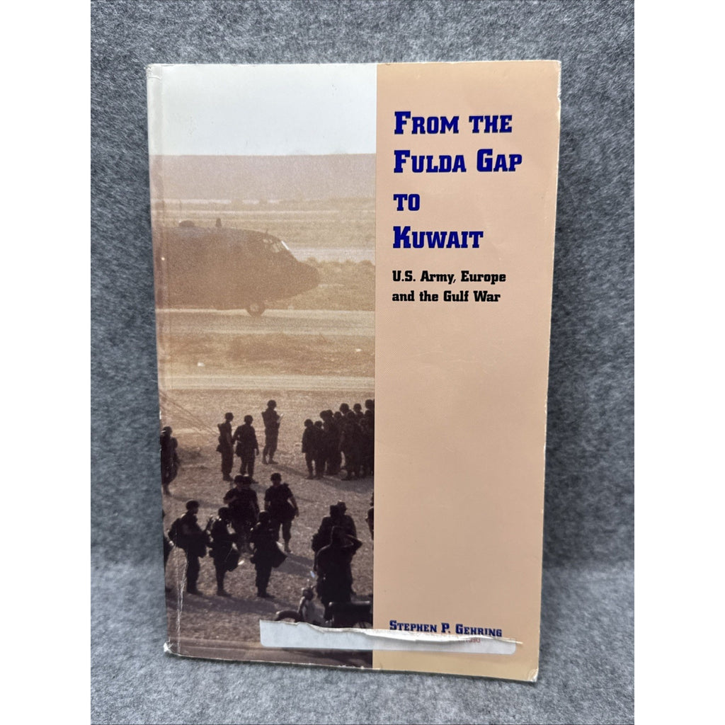 From the Fulda Gap to Kuwait by Stephen P. Gehring (PB 1998)