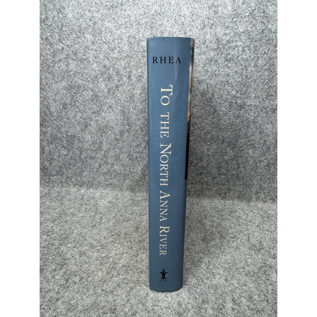 2000 To the North Anna River Gordon Rhea First Edition Civil War Grant Lee HC DJ
