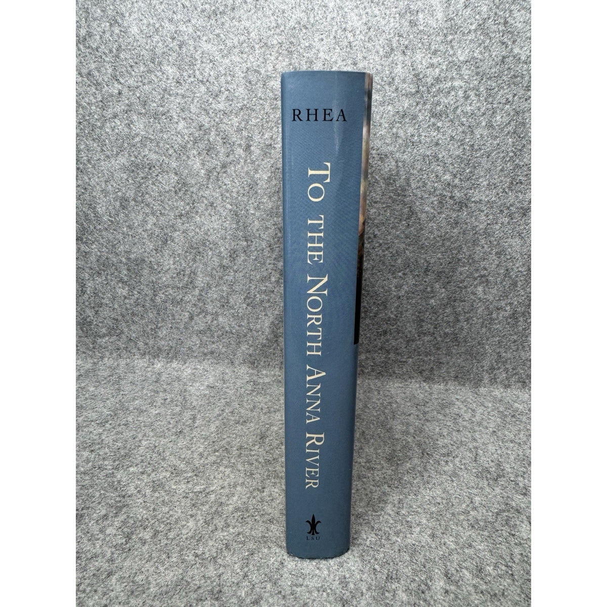 2000 To the North Anna River Gordon Rhea First Edition Civil War Grant Lee HC DJ