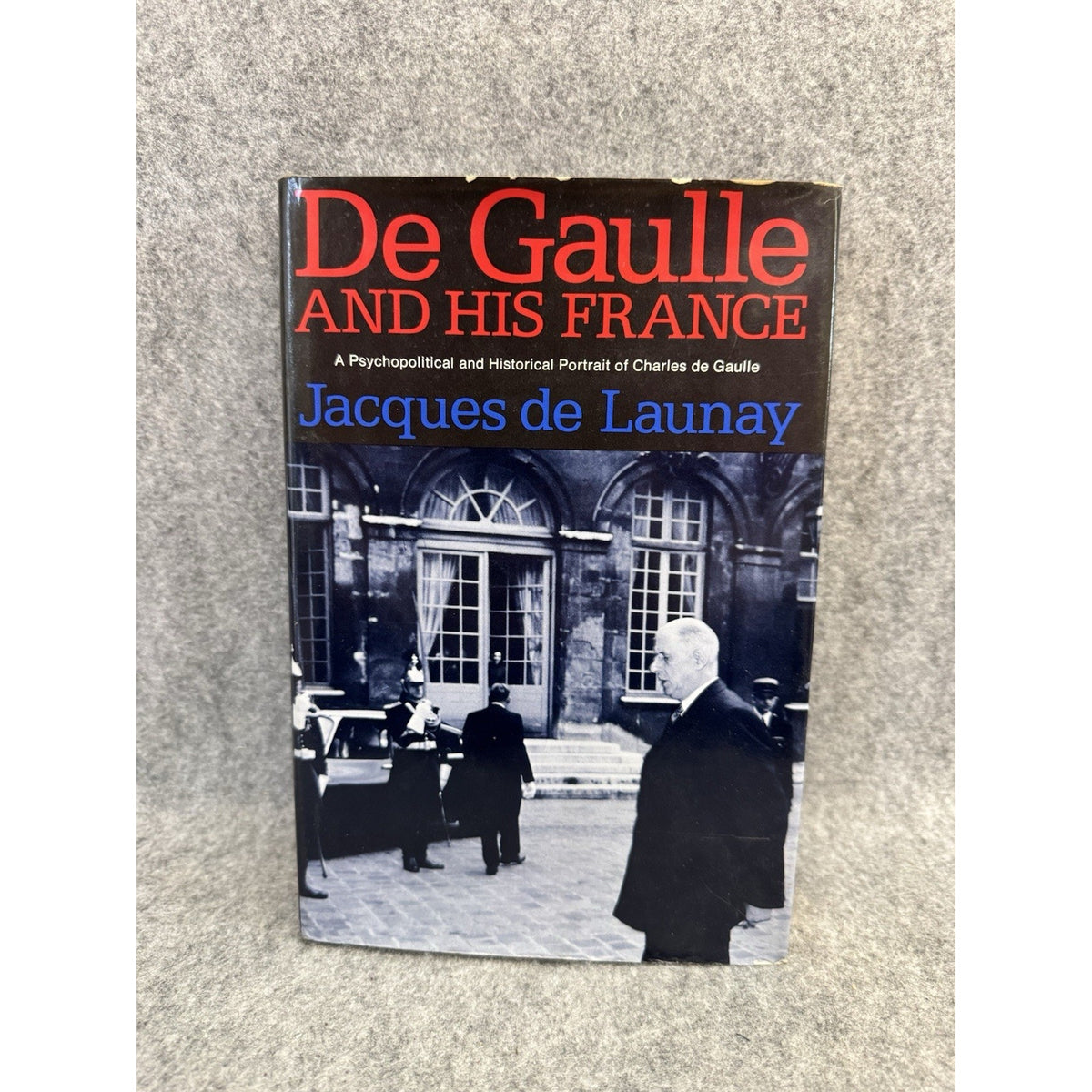 1968 De Gaulle And His France Jacques De Launay HC DJ Political History