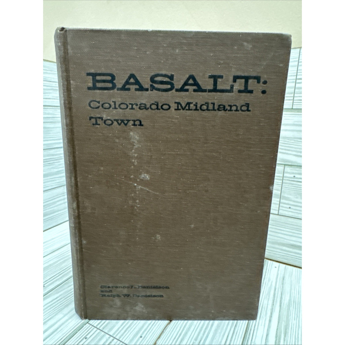 Basalt: Colorado Midland Town Clarence Danielson Ralph Danielson 1965 1971 HB DJ