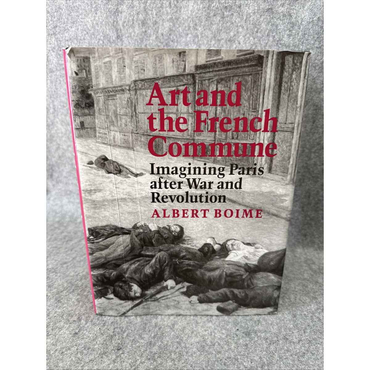 Art and the French Commune: Imagining Paris After War and Revolution by Boime
