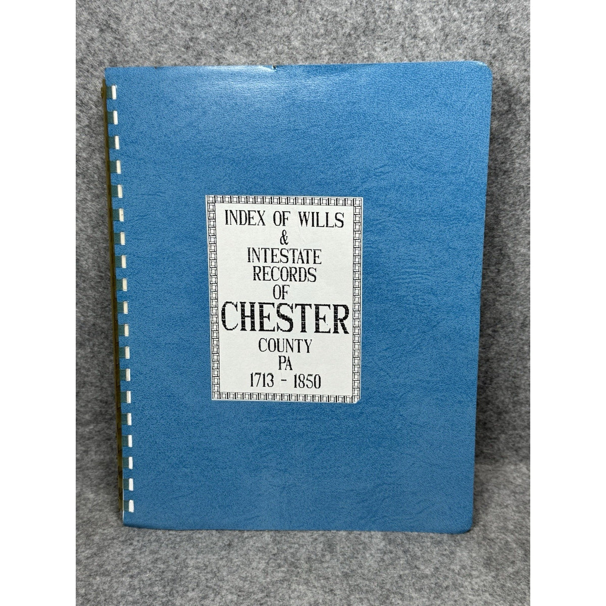 Chester County PA Wills Intestate Records Genealogy Index 1713-1850