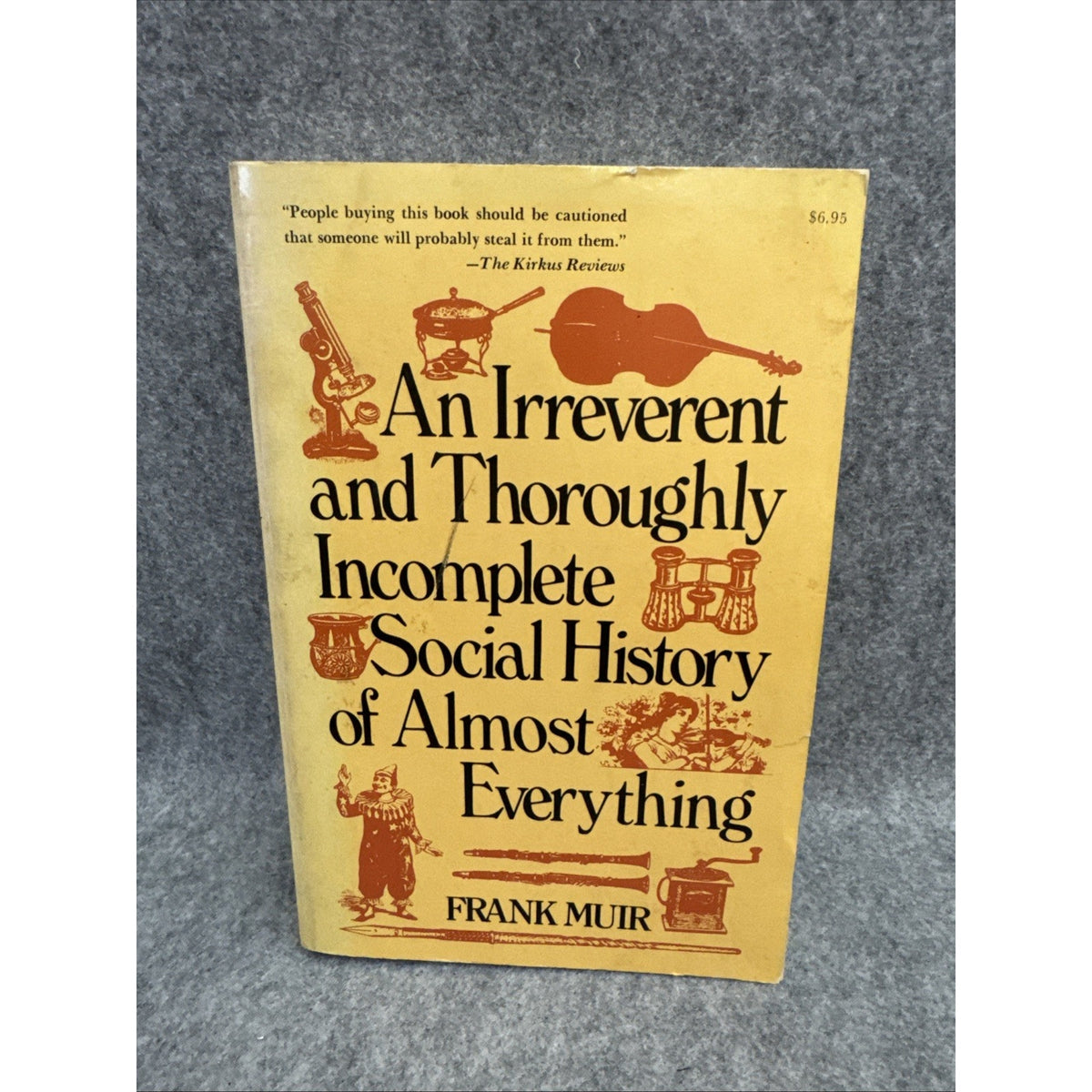 An Irreverent and Thoroughly Incomplete Social History of Almost Everything