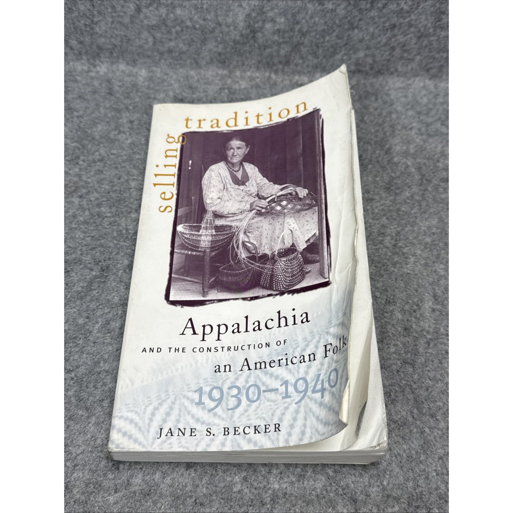 Selling Tradition : Appalachia and the Construction of an American Folk,...