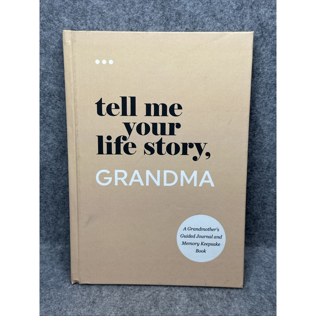 Tell Me Your Life Story, Grandma : A Grandmother's Guided Journal and Memory...