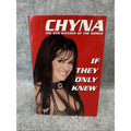 Chyna: If They Only Knew: The 9th Wonder of the World 1st Ed