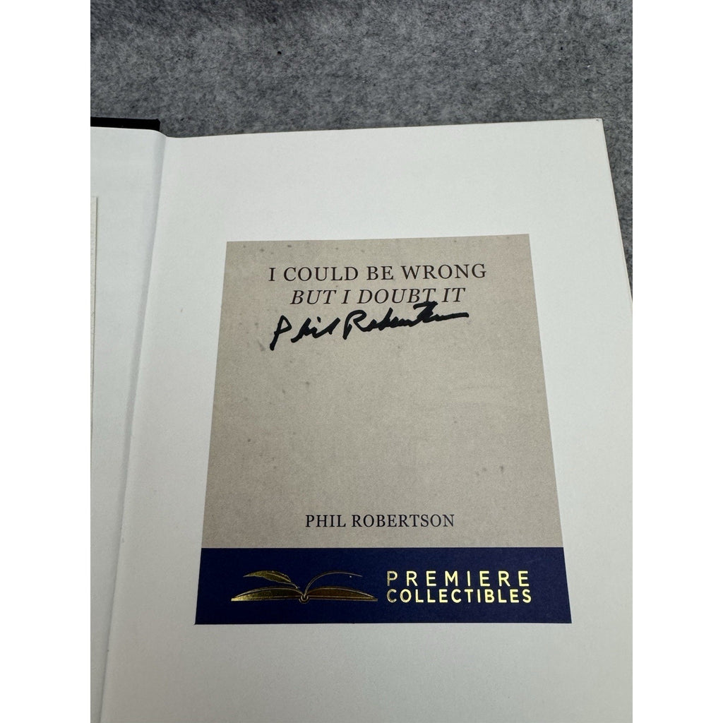 Signed Phil Robertson I Could Be Wrong But I Doubt It HC 2024 COA