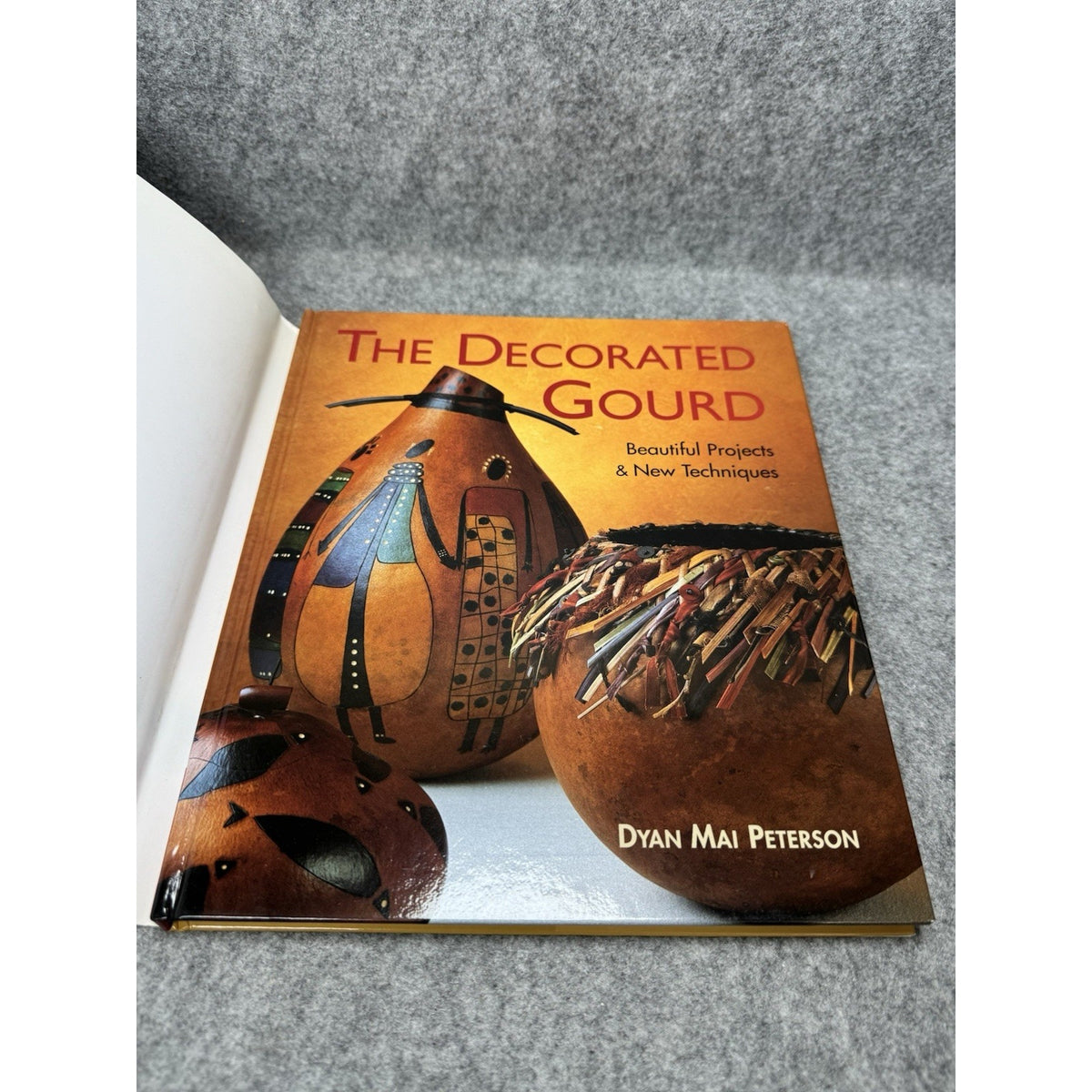 SIGNED The Decorated Gourd Dyan Mai Peterson 2002 Hardcover DJ Gourd Art