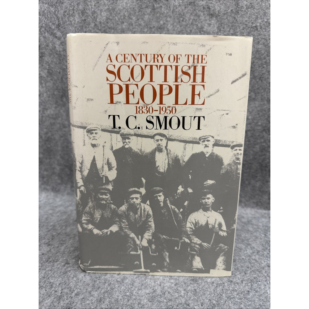 T. C. Smout A CENTURY OF THE SCOTTISH PEOPLE, 1830-1950 1st Edition 1st Printin