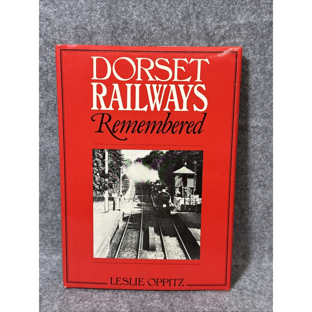 Dorset Railways Remembered by Leslie Oppitz (hb, 1st edn, 1989)