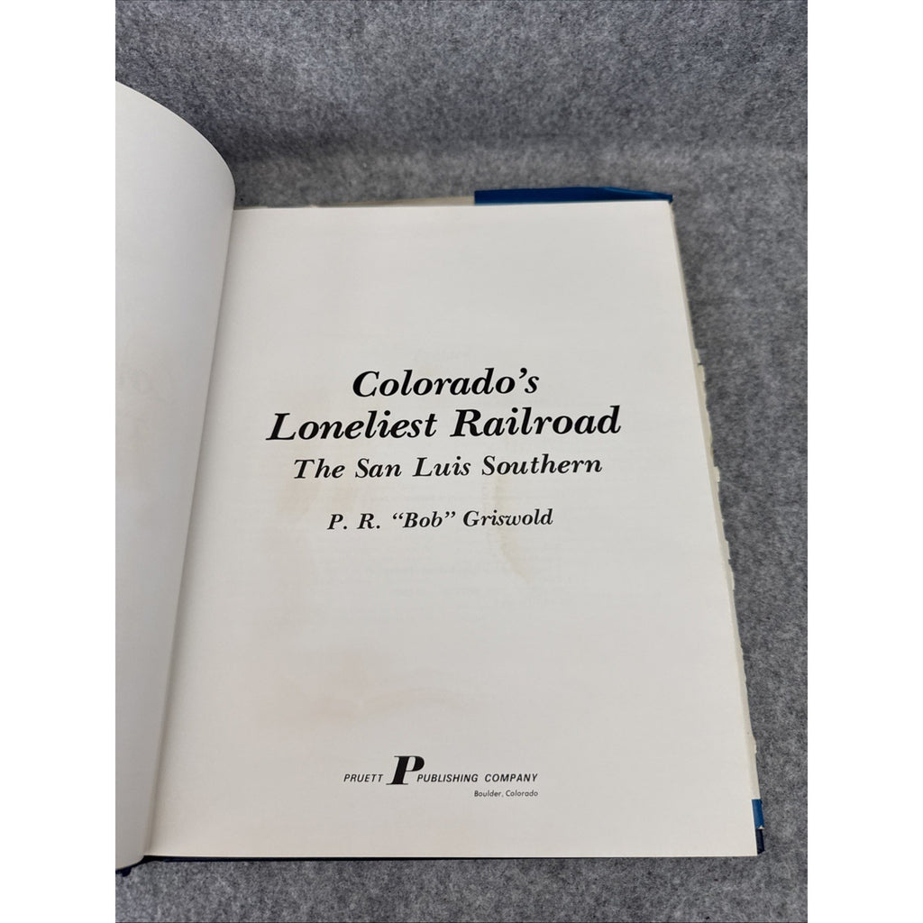 Colorado's Loneliest Railroad : The San Luis Southern by P. R. Griswold...