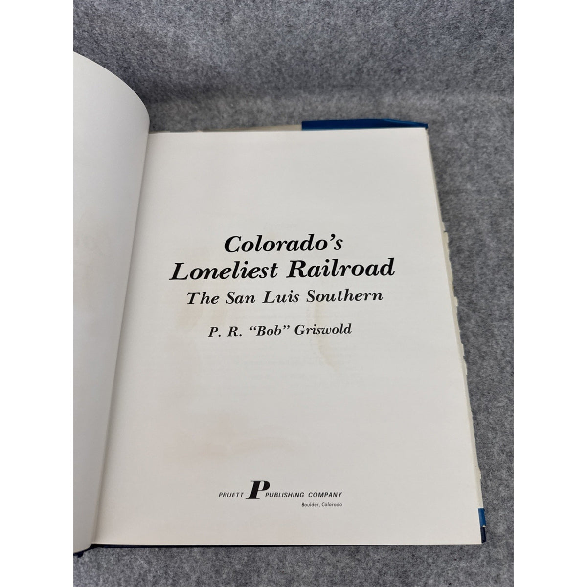 Colorado's Loneliest Railroad : The San Luis Southern by P. R. Griswold...