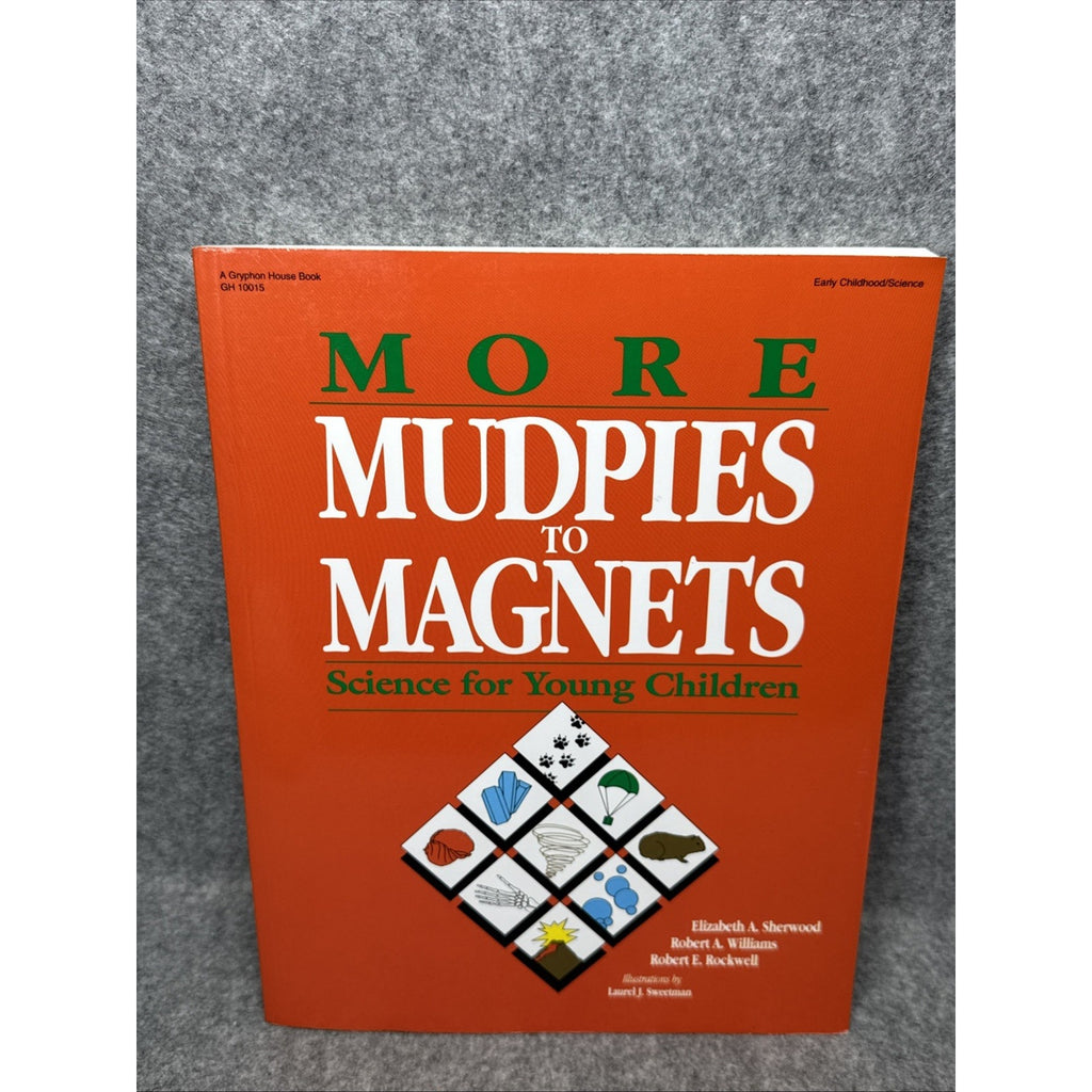More Mudpies to Magnets : Science for Young Children by Elizabeth Sherwood,...