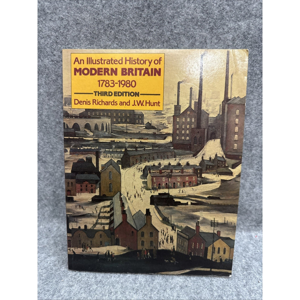 An Illustrated History of Modern Britain, 1783-1980 by Denis Richards