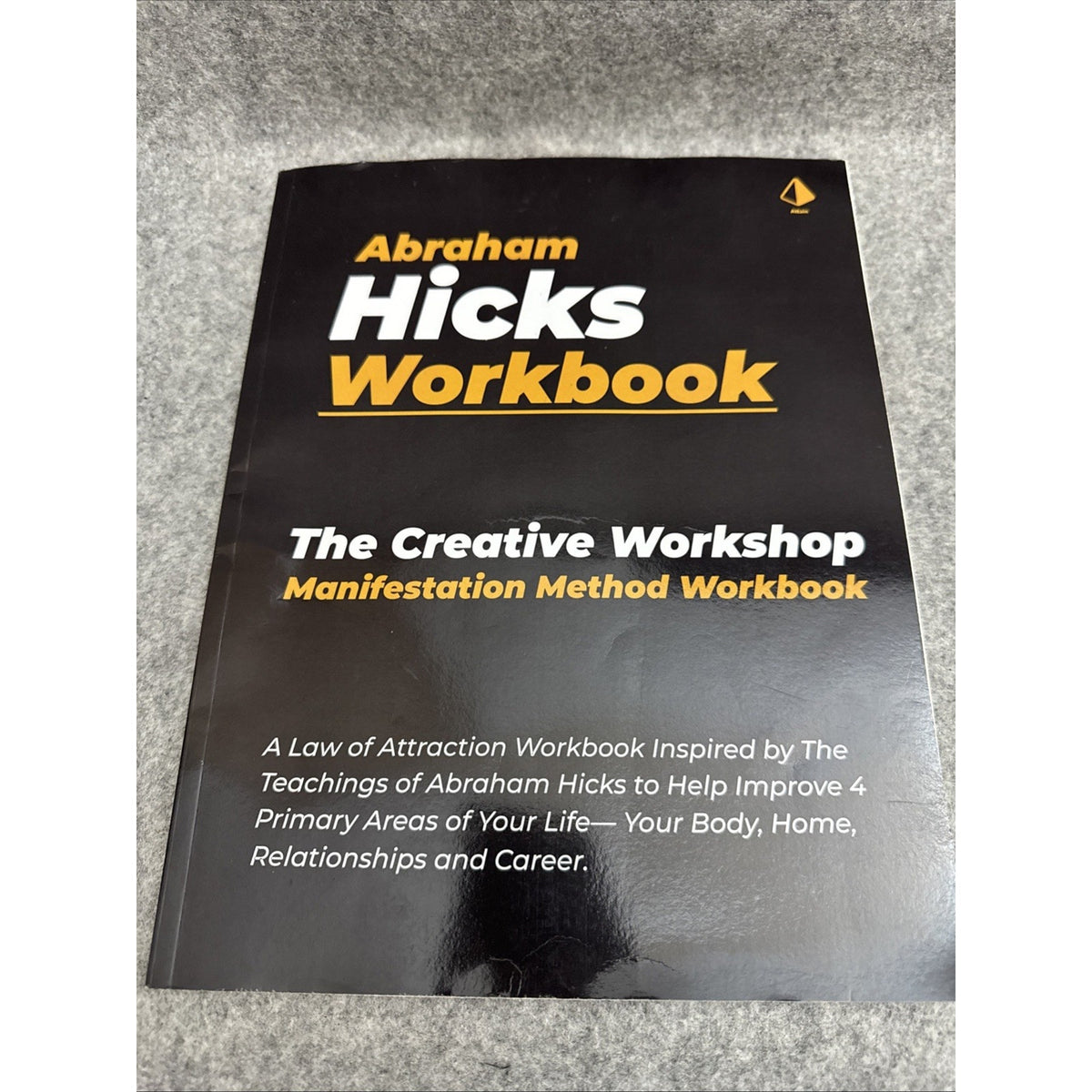 Abraham Hicks Workbook: The Creative Workshop Manifestation & Co-creating