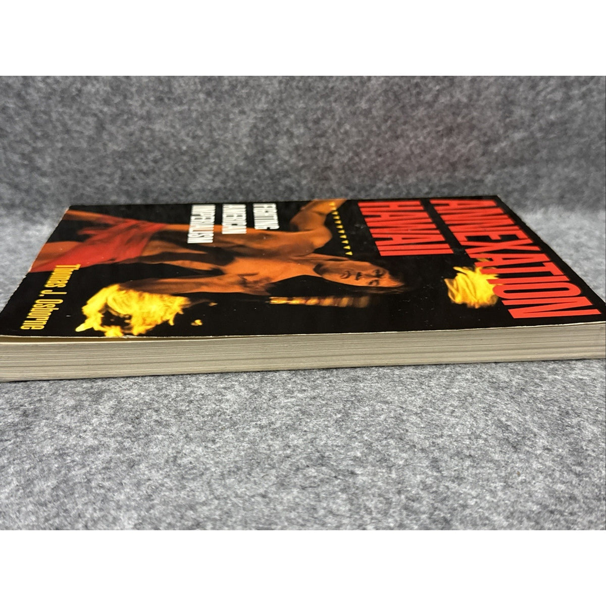 Annexation Hawaii : Fighting American Imperialism by Thomas J. Osborne (1998,...