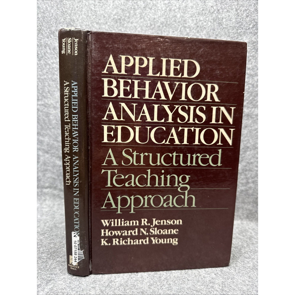APPLIED BEHAVIOR ANALYSIS IN EDUCATION: A STRUCTURED By William R. Jenson HC