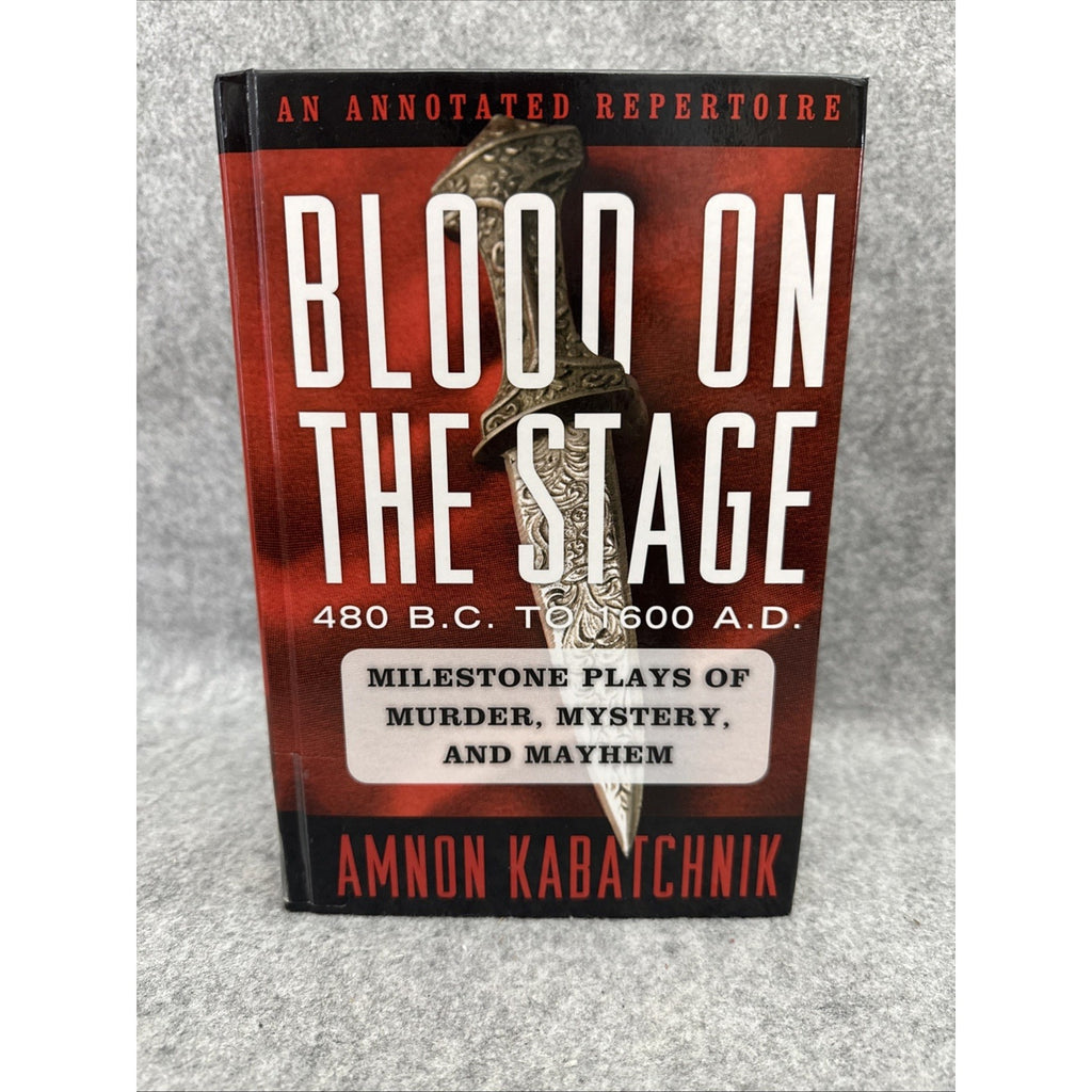 Blood on the Stage, 480 B. C. to 1600 A. D. : Milestone Plays of Murder,...