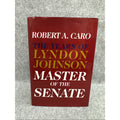 Years of Lyndon Johnson: Master of the Senate Robert A. Caro First Edition 2002
