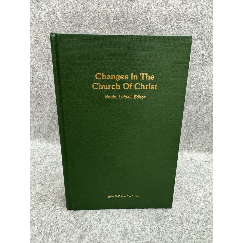 Changes in the Church of Christ 1994 Bellview Lectures HC Liddell