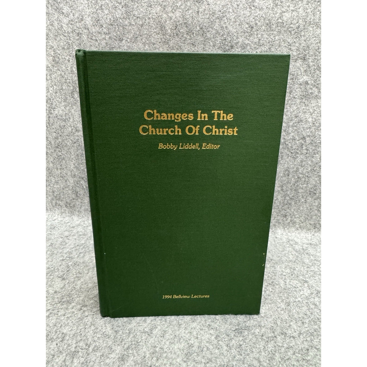 Changes in the Church of Christ 1994 Bellview Lectures HC Liddell
