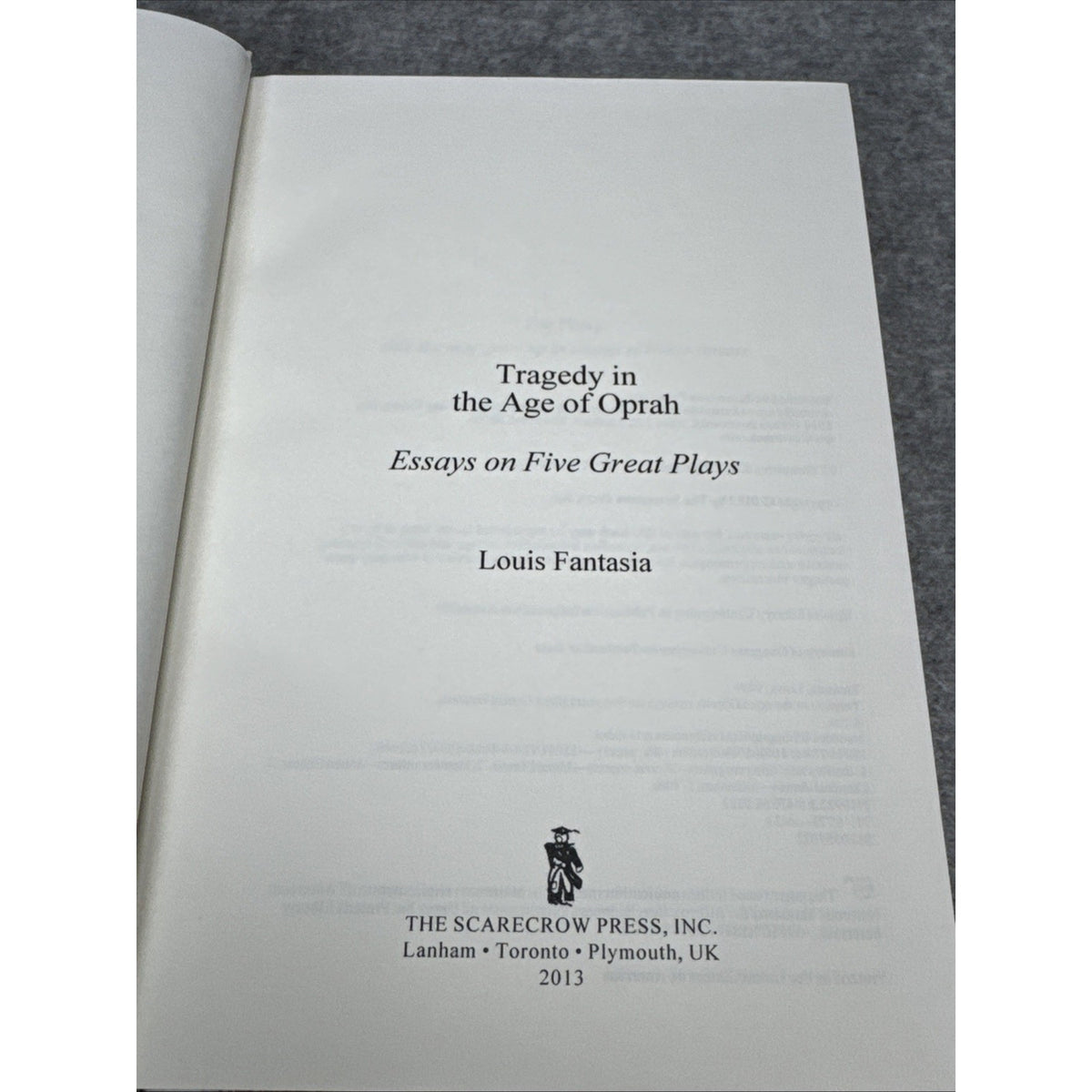 Tragedy in the Age of Oprah : Essays on Five Great Plays by Louis Fantasia...