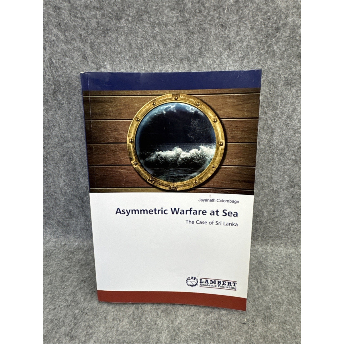 Asymmetric Warfare at Sea by Jayanath Colombage Paperback Book