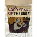 6000 years of the bible book, by G.S. Wegener, 1963 Hardcover