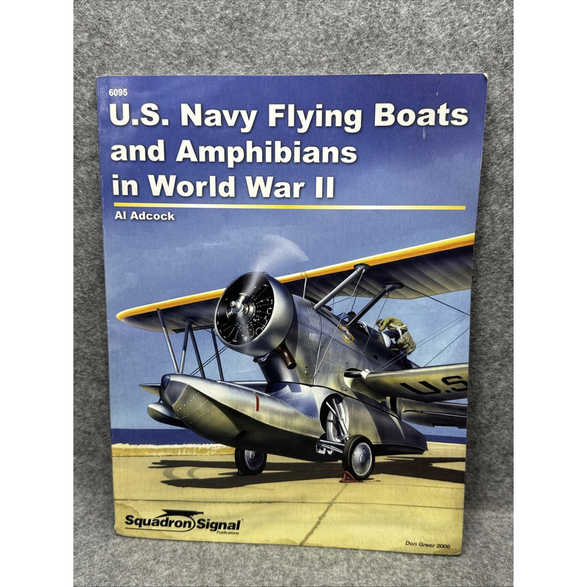 U.S. Navy Flying Boats and Amphibians in World War II by Al Adcock (Trade...