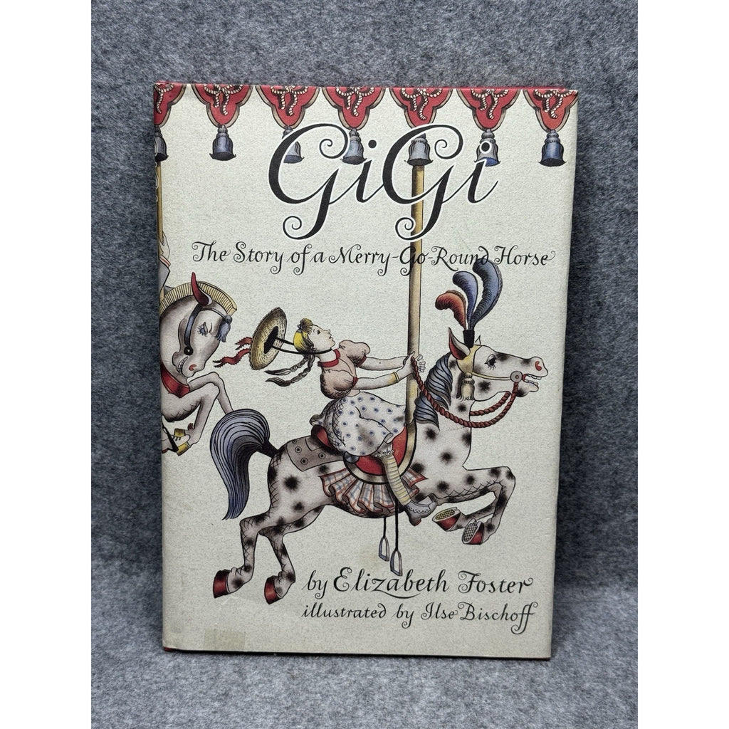 1990 Gigi The Story of a Merry-Go-Round Horse Elizabeth Foster HC Illus
