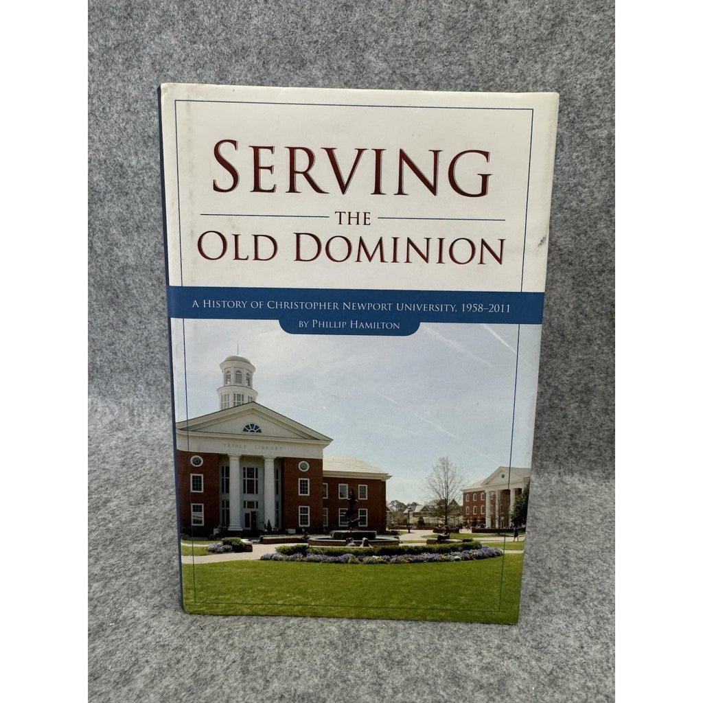 Signed Serving the Old Dominion CNU History 1958-2011 1st Ed HC DJ
