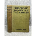 Theodore Roosevelt the Citizen Jacob A. Riis 1904 Special Edition Hardcover