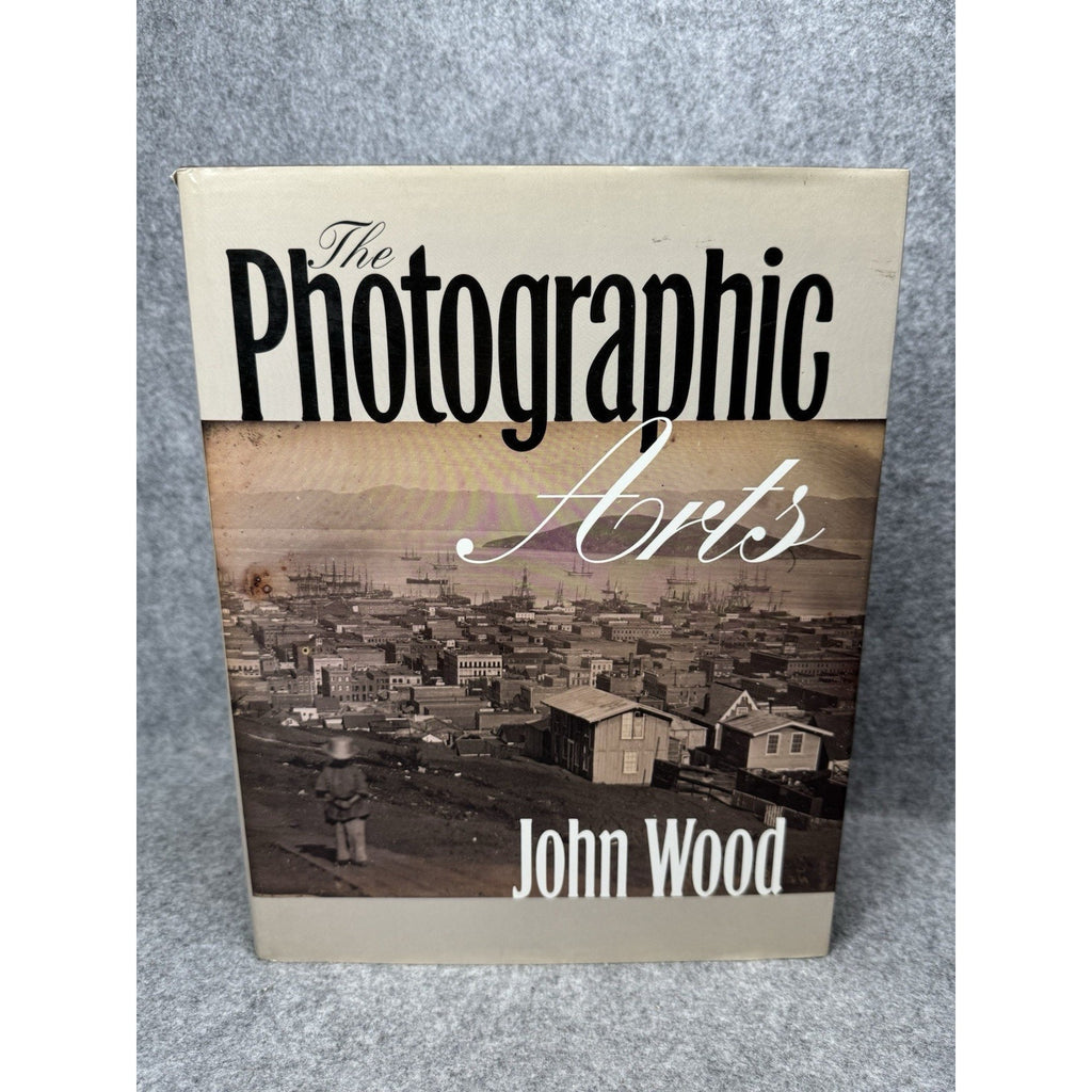 The Photographic Arts John Wood 1997 First Edition Hardcover DJ Photo History